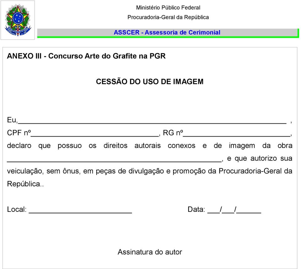 obra, e que autorizo sua veiculação, sem ônus, em peças de divulgação e