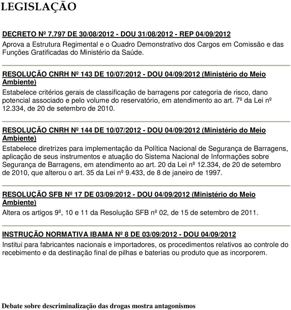 RESOLUÇÃO CNRH Nº 143 DE 10/07/2012 - DOU 04/09/2012 (Ministério do Meio Estabelece critérios gerais de classificação de barragens por categoria de risco, dano potencial associado e pelo volume do