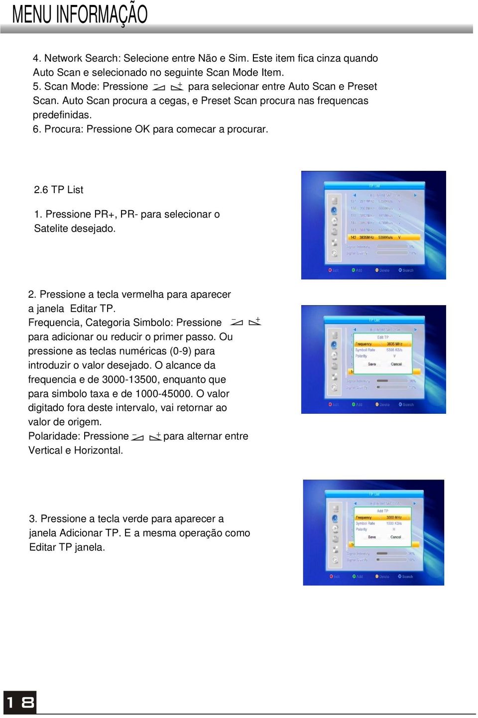 2. Pressione a tecla vermelha para aparecer a janela Editar TP. Frequencia, Categoria Simbolo: Pressione para adicionar ou reducir o primer passo.