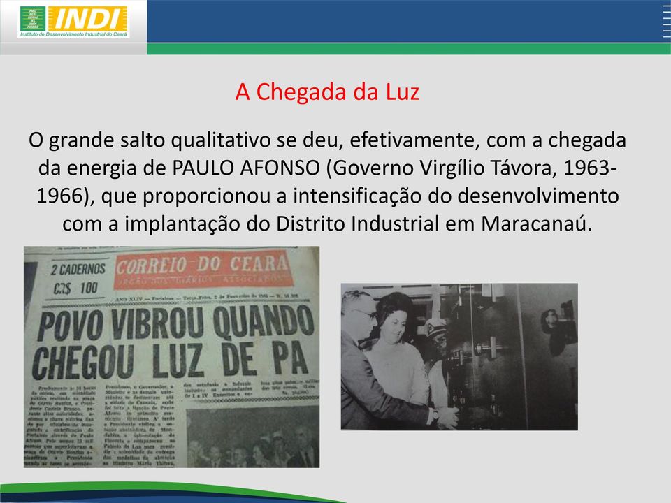 (Governo Virgílio Távora, 1963-1966), que proporcionou a