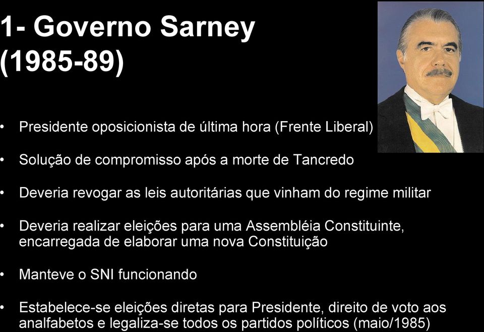 uma Assembléia Constituinte, encarregada de elaborar uma nova Constituição Manteve o SNI funcionando Estabelece-se