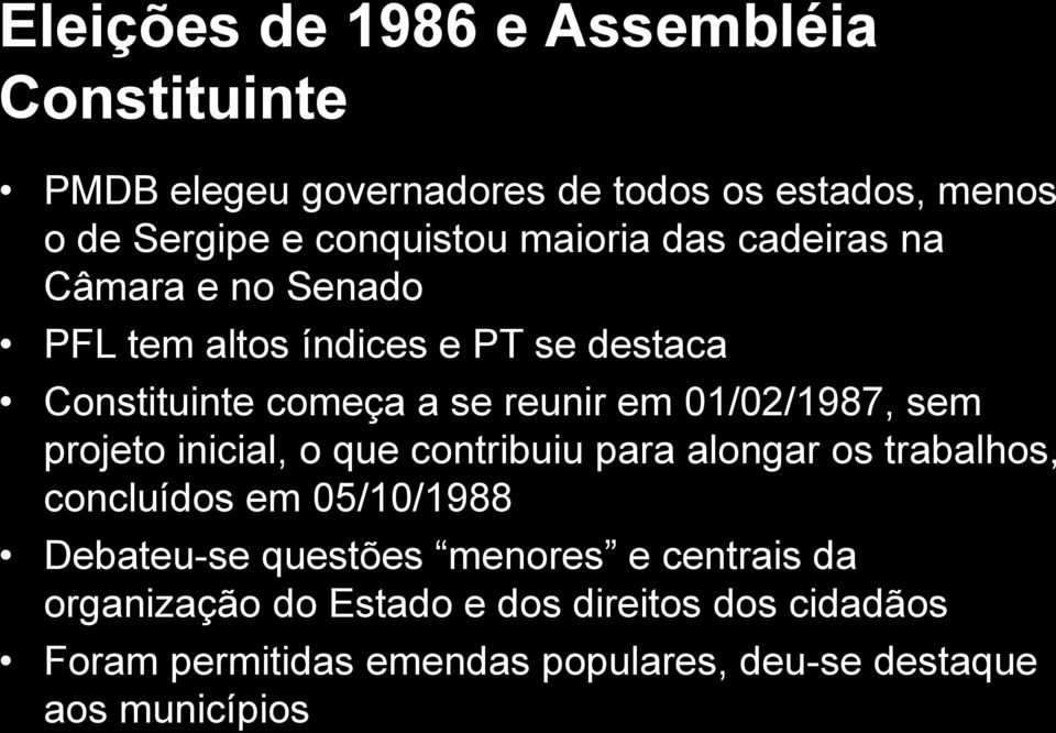 01/02/1987, sem projeto inicial, o que contribuiu para alongar os trabalhos, concluídos em 05/10/1988 Debateu-se questões