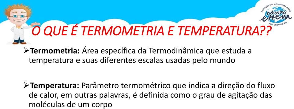 suas diferentes escalas usadas pelo mundo Temperatura: Parâmetro