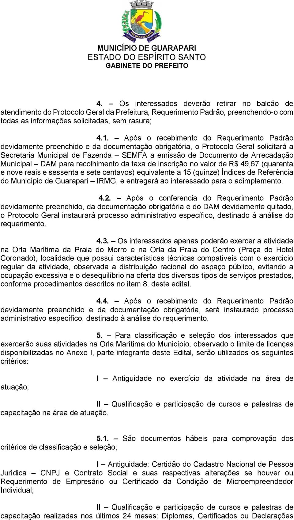 Arrecadação Municipal DAM para recolhimento da taxa de inscrição no valor de R$ 49,67 (quarenta e nove reais e sessenta e sete centavos) equivalente a 15 (quinze) Índices de Referência do Município