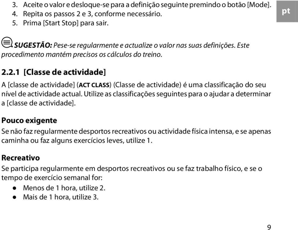 2.1 [Classe de actividade] A [classe de actividade] (ACT CLASS) (Classe de actividade) é uma classificação do seu nível de actividade actual.