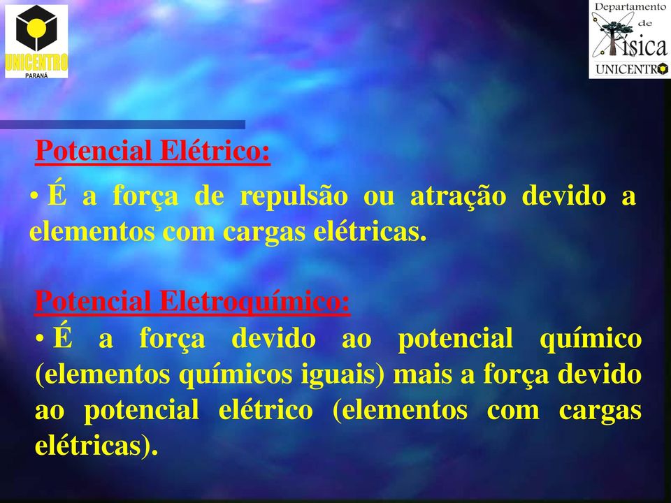 Potencial Eletroquímico: É a força devido ao potencial químico