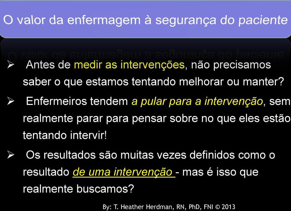 Enfermeiros tendem a pular para a intervenção, sem realmente parar para pensar sobre no que