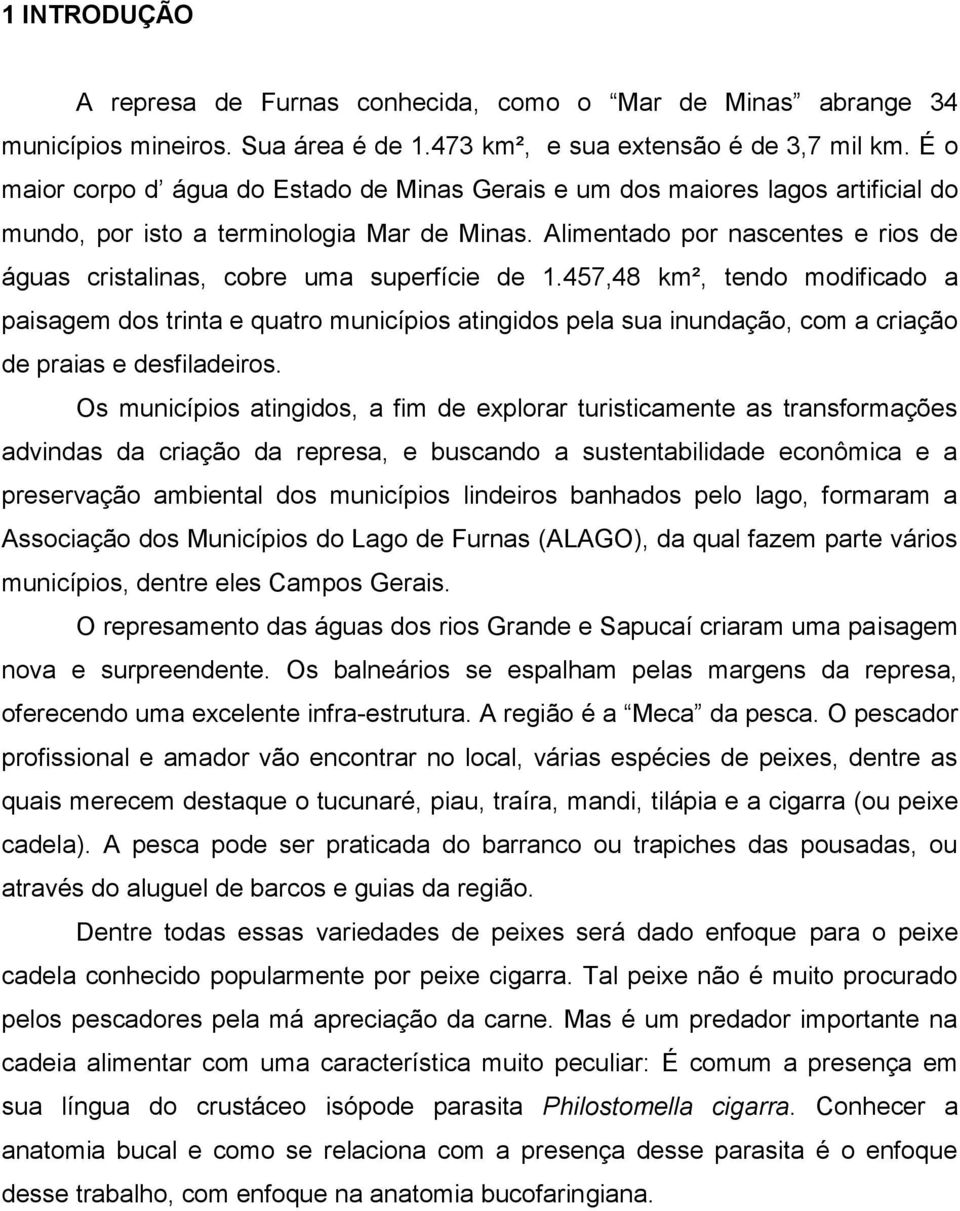 Alimentado por nascentes e rios de águas cristalinas, cobre uma superfície de 1.