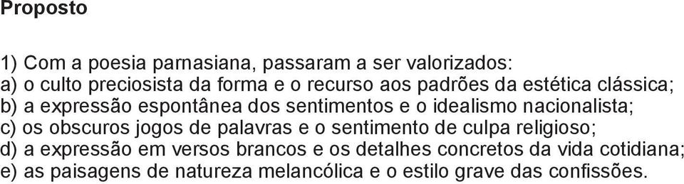 nacionalista; c) os obscuros jogos de palavras e o sentimento de culpa religioso; d) a expressão em versos