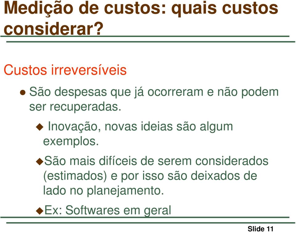 recuperadas. Inovação, novas ideias são algum exemplos.