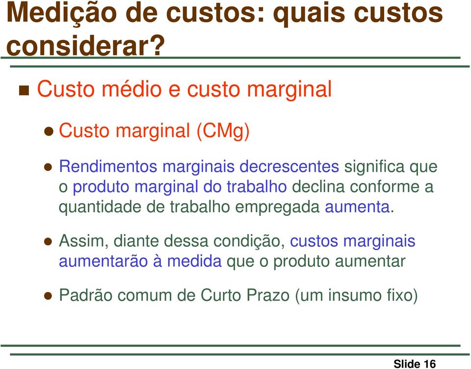 que o produto marginal do trabalho declina conforme a quantidade de trabalho empregada aumenta.