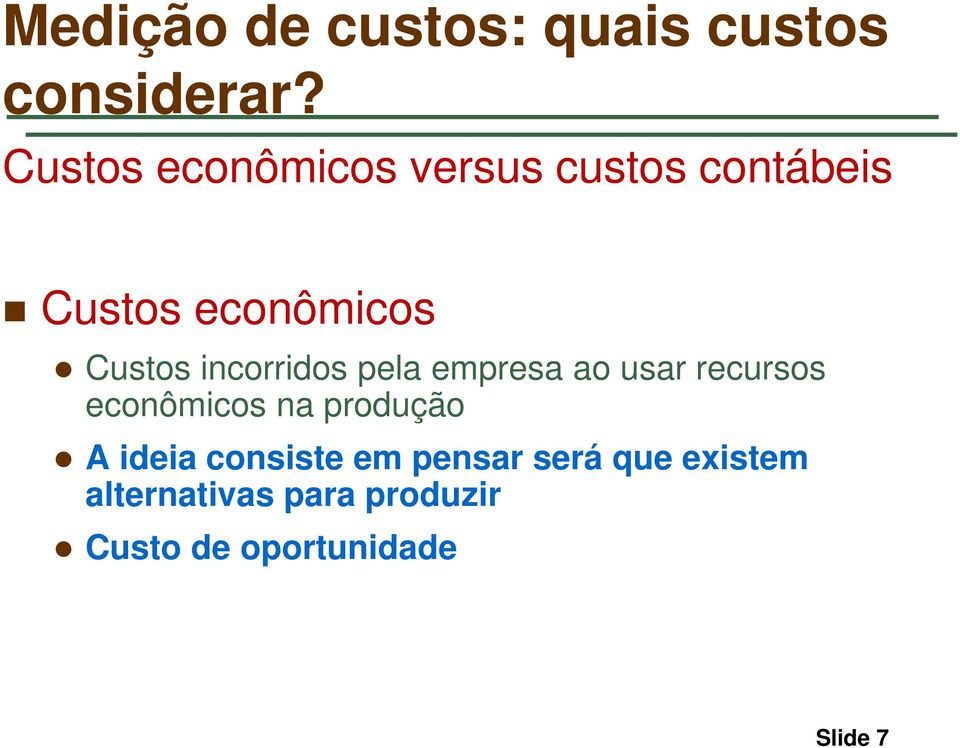 incorridos pela empresa ao usar recursos econômicos na produção A