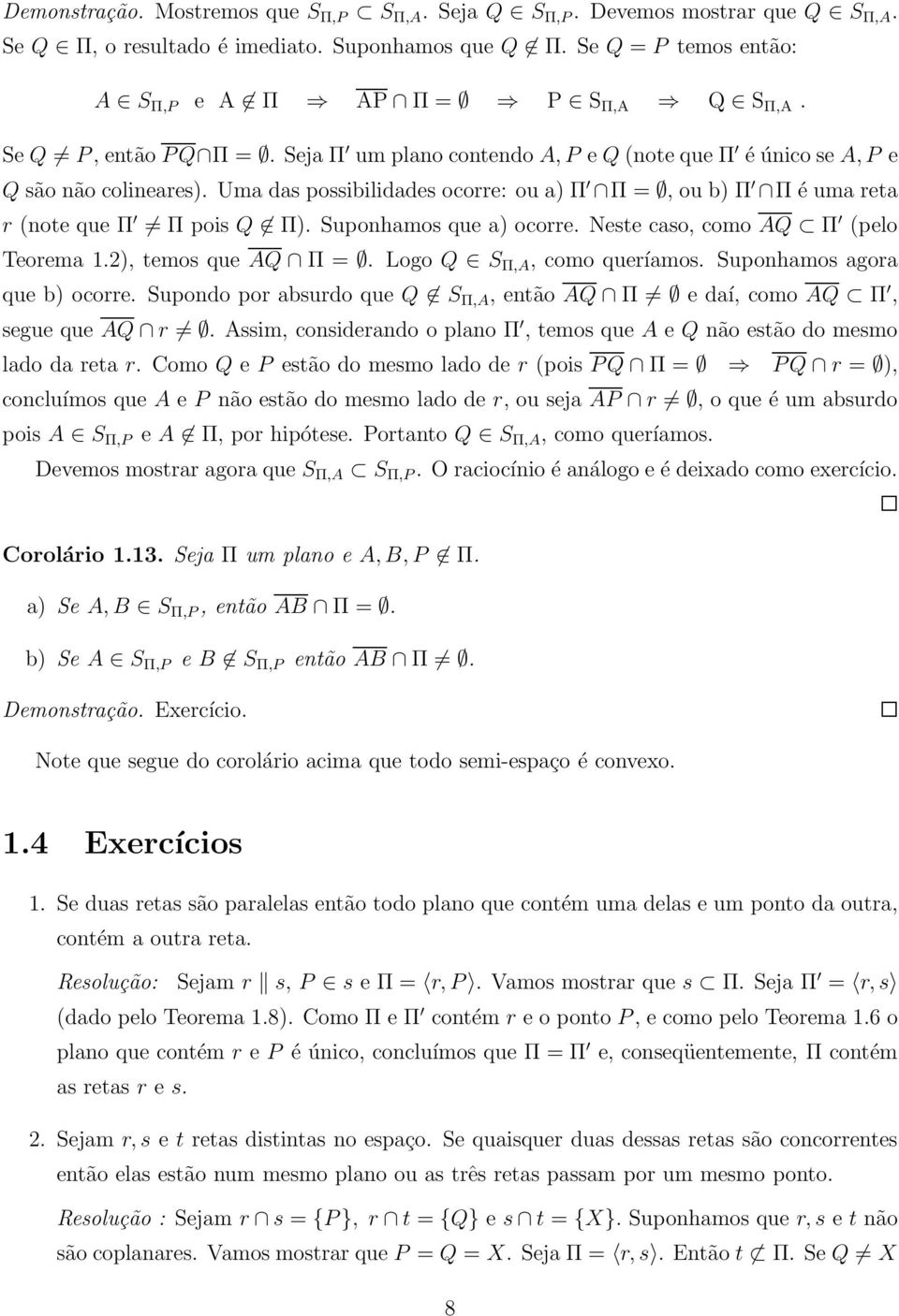 Suponhamos que a) ocorre. Neste caso, como Q Π (pelo Teorema 1.2), temos que Q Π =. Logo Q S Π,, como queríamos. Suponhamos agora que b) ocorre.