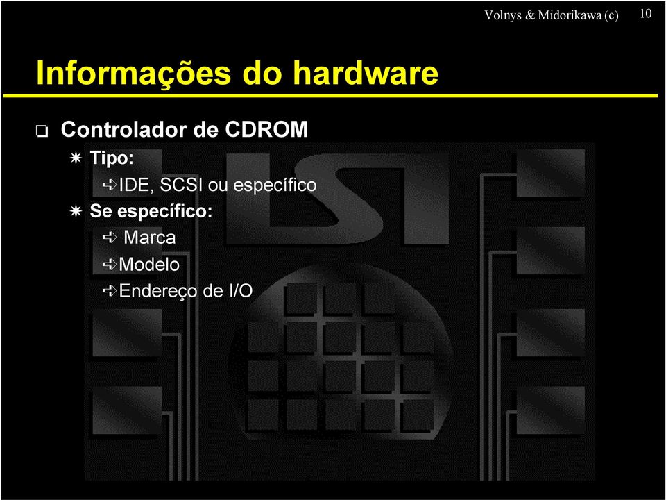 de CDROM Tipo: IDE, SCSI ou