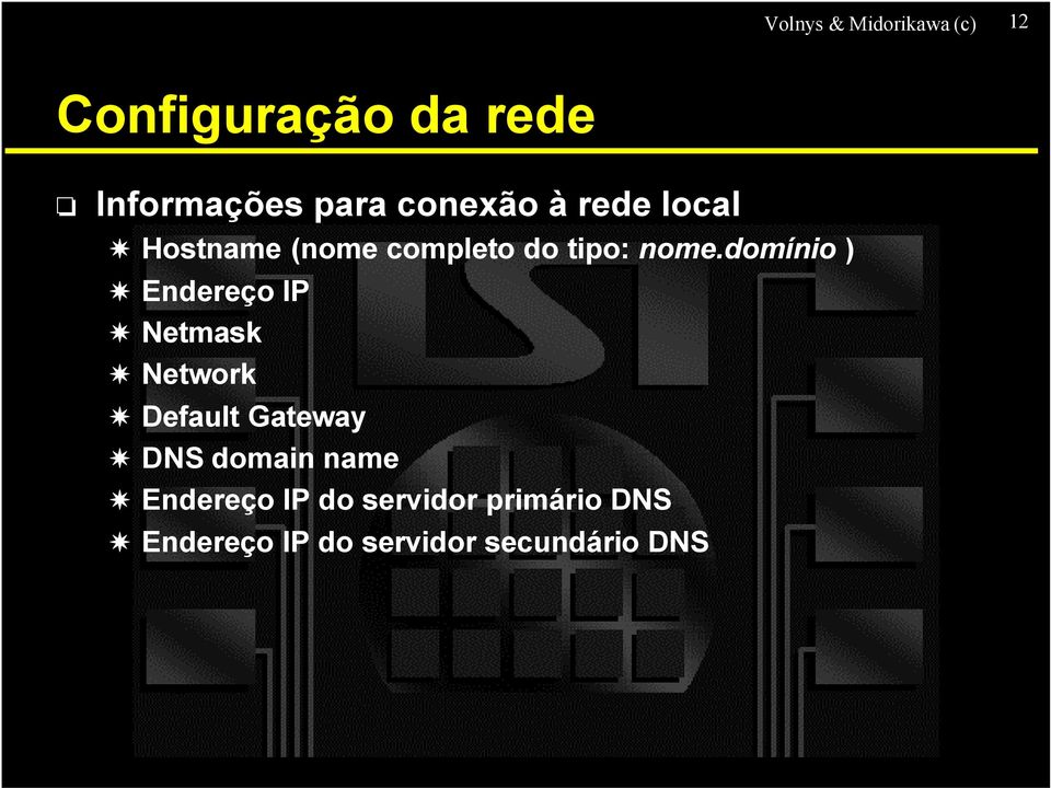 domínio ) Endereço IP Netmask Network Default Gateway DNS domain