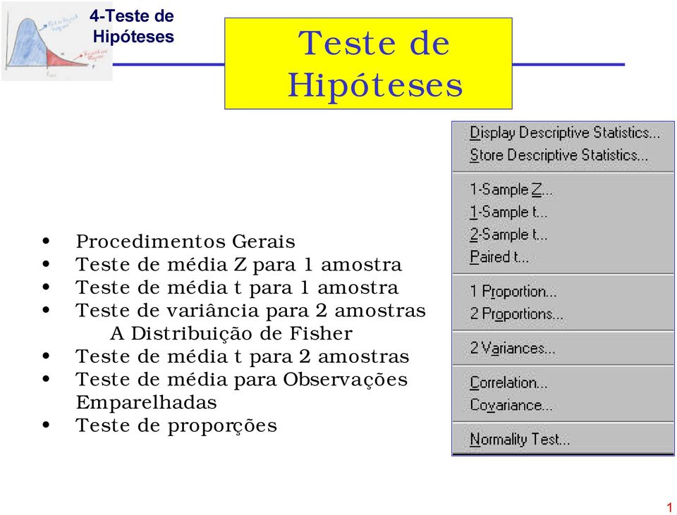 amostras A Distribuição de Fisher Teste de média t para 2