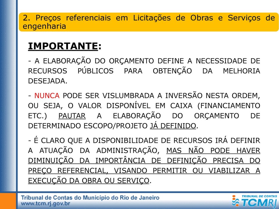 ) PAUTAR A ELABORAÇÃO DO ORÇAMENTO DE DETERMINADO ESCOPO/PROJETO JÁ DEFINIDO.