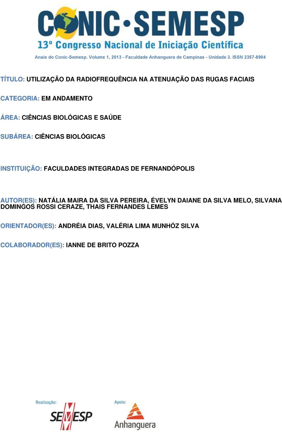 BIOLÓGICAS E SAÚDE SUBÁREA: CIÊNCIAS BIOLÓGICAS INSTITUIÇÃO: FACULDADES INTEGRADAS DE FERNANDÓPOLIS AUTOR(ES): NATÁLIA MAIRA DA