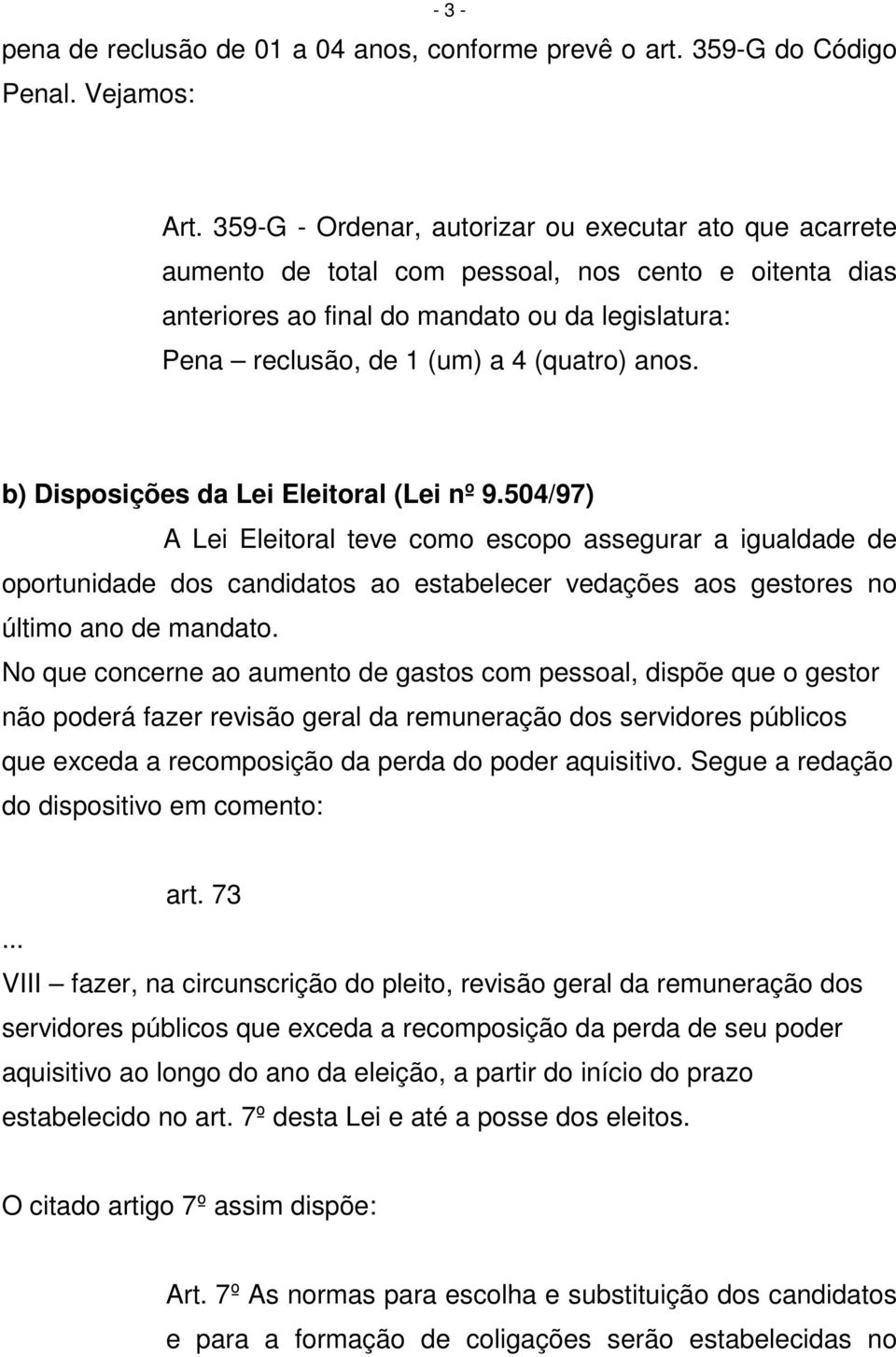 anos. b) Disposições da Lei Eleitoral (Lei nº 9.