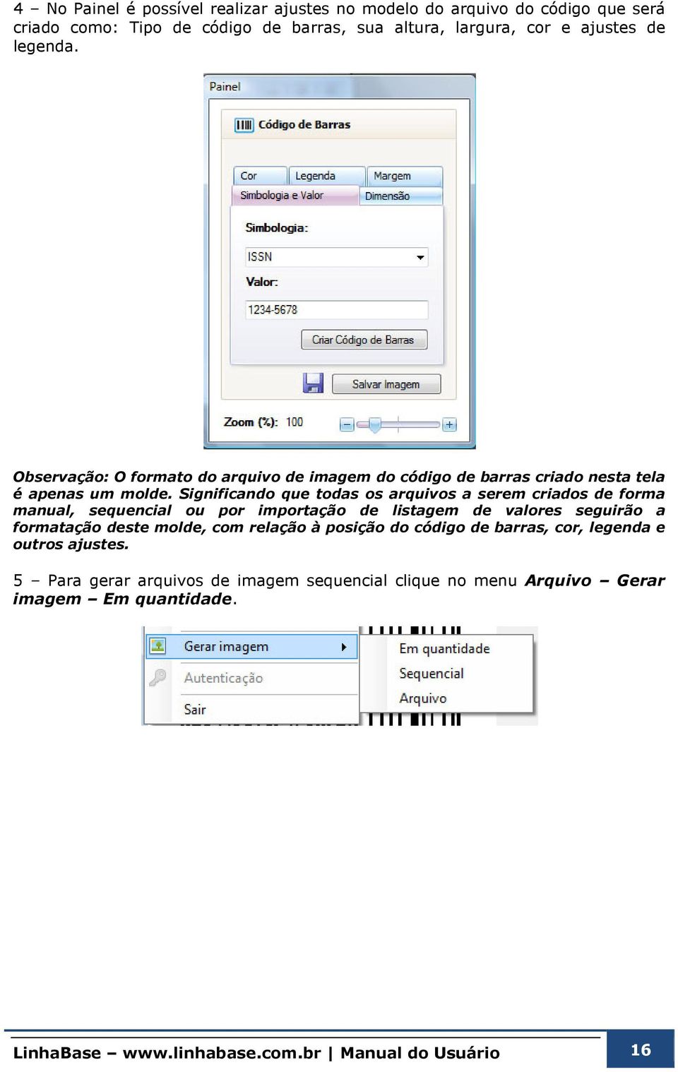 Significando que todas os arquivos a serem criados de forma manual, sequencial ou por importação de listagem de valores seguirão a formatação deste molde, com