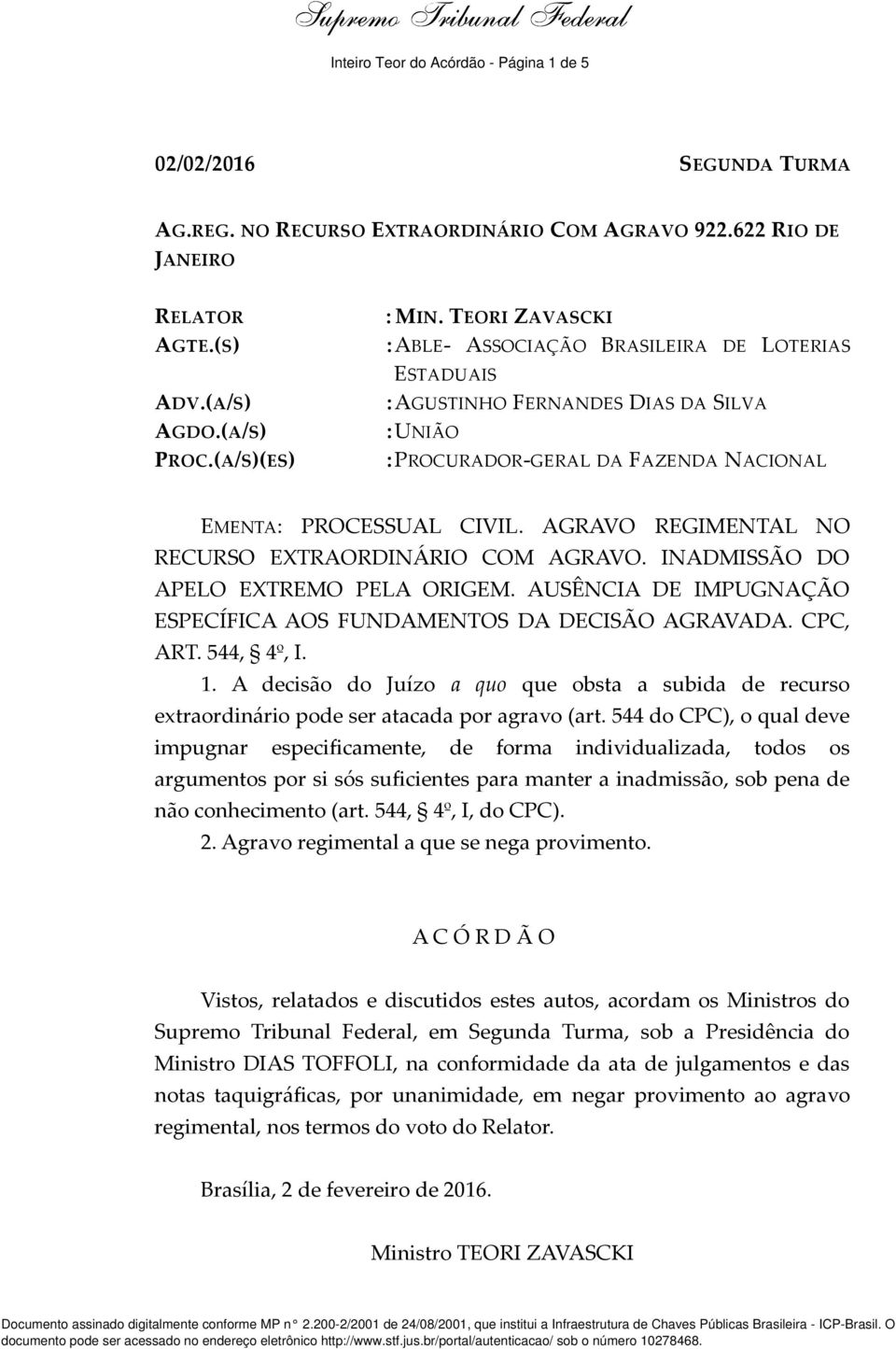 AGRAVO REGIMENTAL NO RECURSO EXTRAORDINÁRIO COM AGRAVO. INADMISSÃO DO APELO EXTREMO PELA ORIGEM. AUSÊNCIA DE IMPUGNAÇÃO ESPECÍFICA AOS FUNDAMENTOS DA DECISÃO AGRAVADA. CPC, ART. 544, 4º, I. 1.