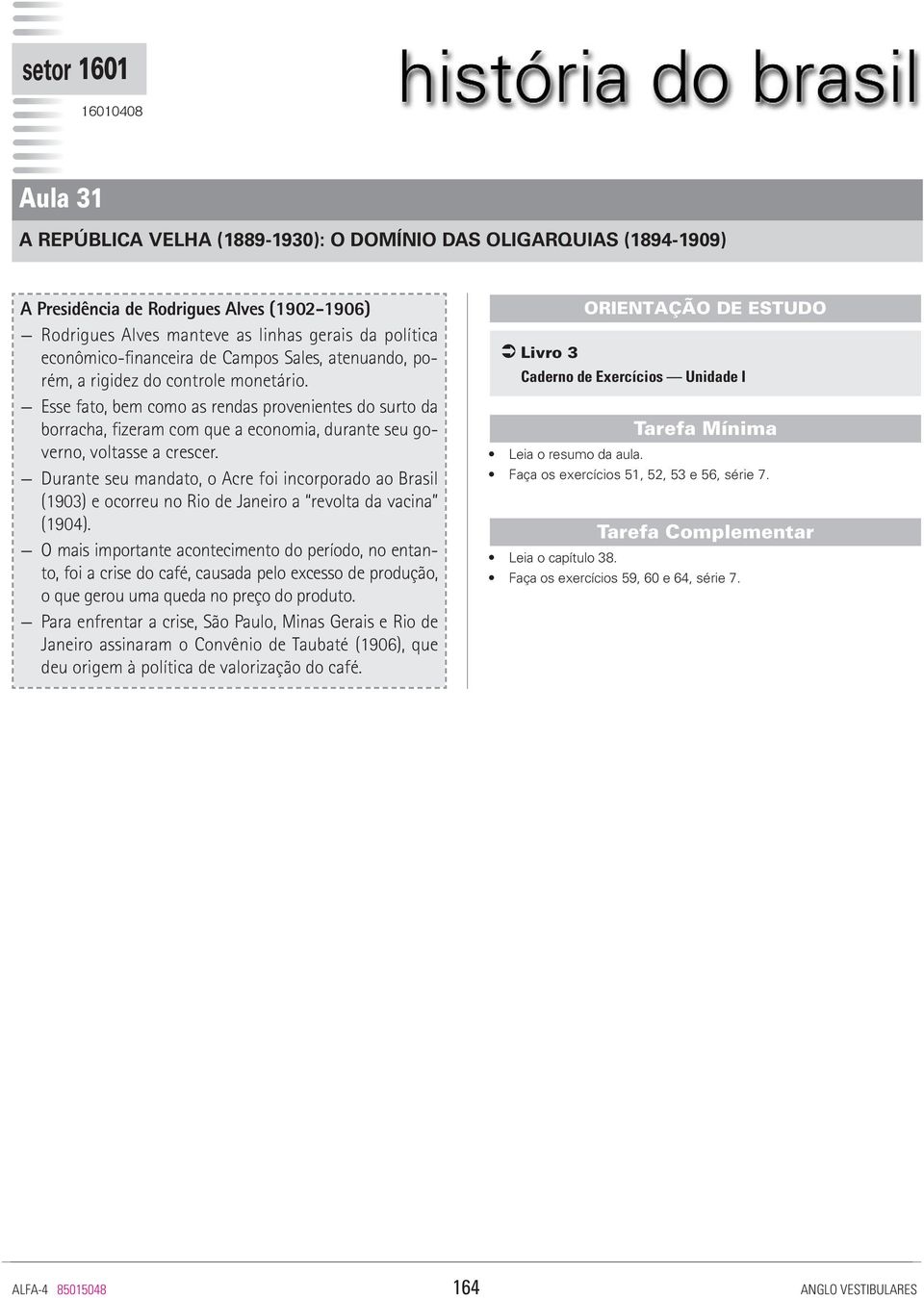 Esse fato, bem como as rendas provenientes do surto da borracha, fizeram com que a economia, durante seu governo, voltasse a crescer.