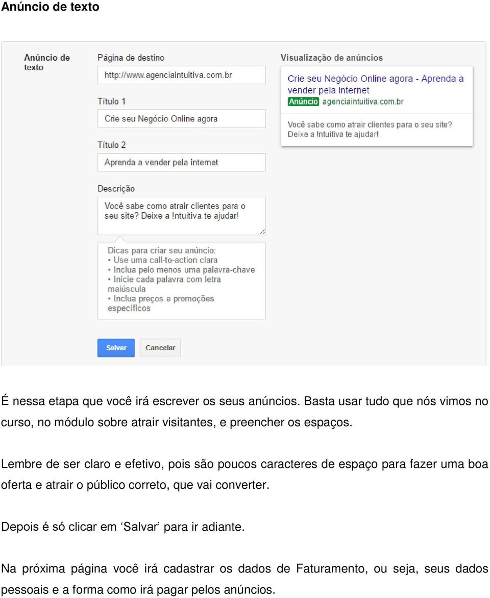 Lembre de ser claro e efetivo, pois são poucos caracteres de espaço para fazer uma boa oferta e atrair o público correto,