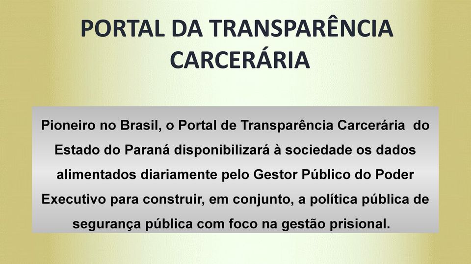 dados alimentados diariamente pelo Gestor Público do Poder Executivo para