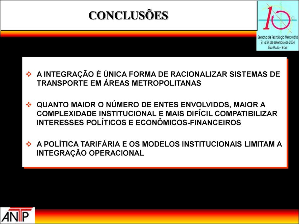 COMPLEXIDADE INSTITUCIONAL E MAIS DIFÍCIL COMPATIBILIZAR INTERESSES POLÍTICOS E