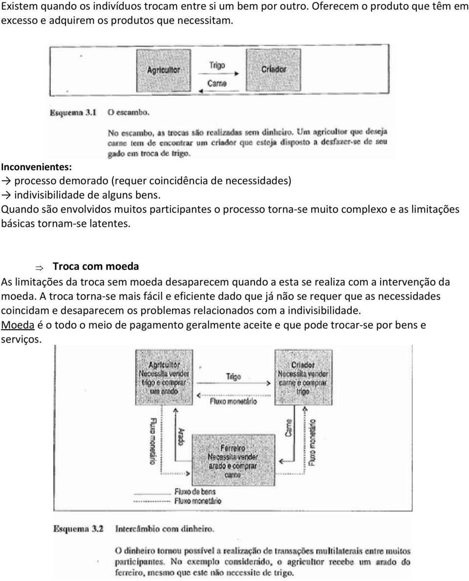 Quando são envolvidos muitos participantes o processo torna-se muito complexo e as limitações básicas tornam-se latentes.