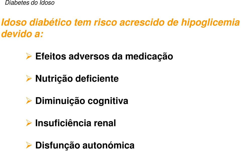 medicação Nutrição deficiente Diminuição