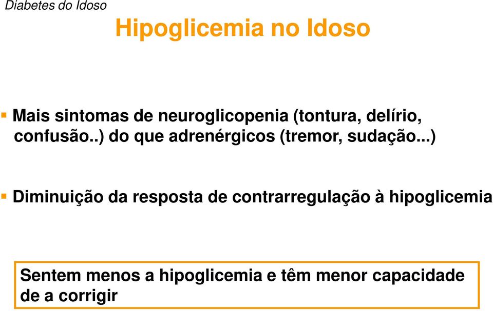 .) do que adrenérgicos (tremor, sudação.