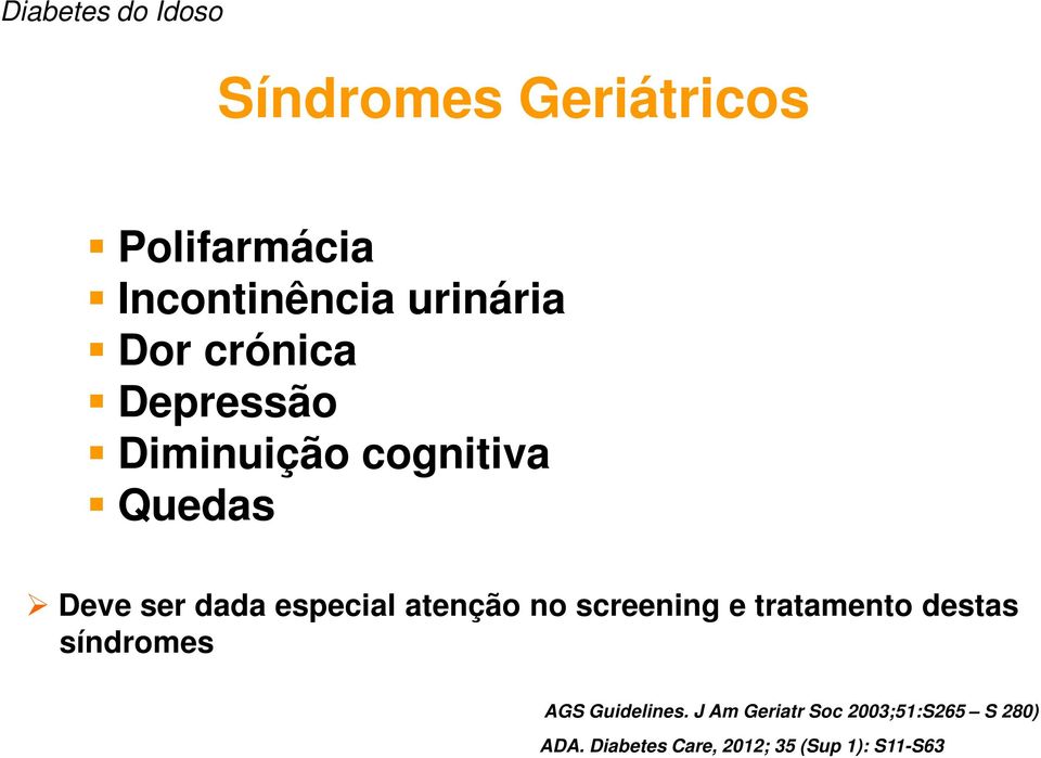 no screening e tratamento destas síndromes AGS Guidelines.