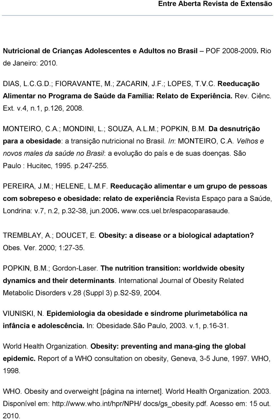 São Paulo : Hucitec, 1995. p.247-255. PEREIRA, J.M.; HELENE, L.M.F.