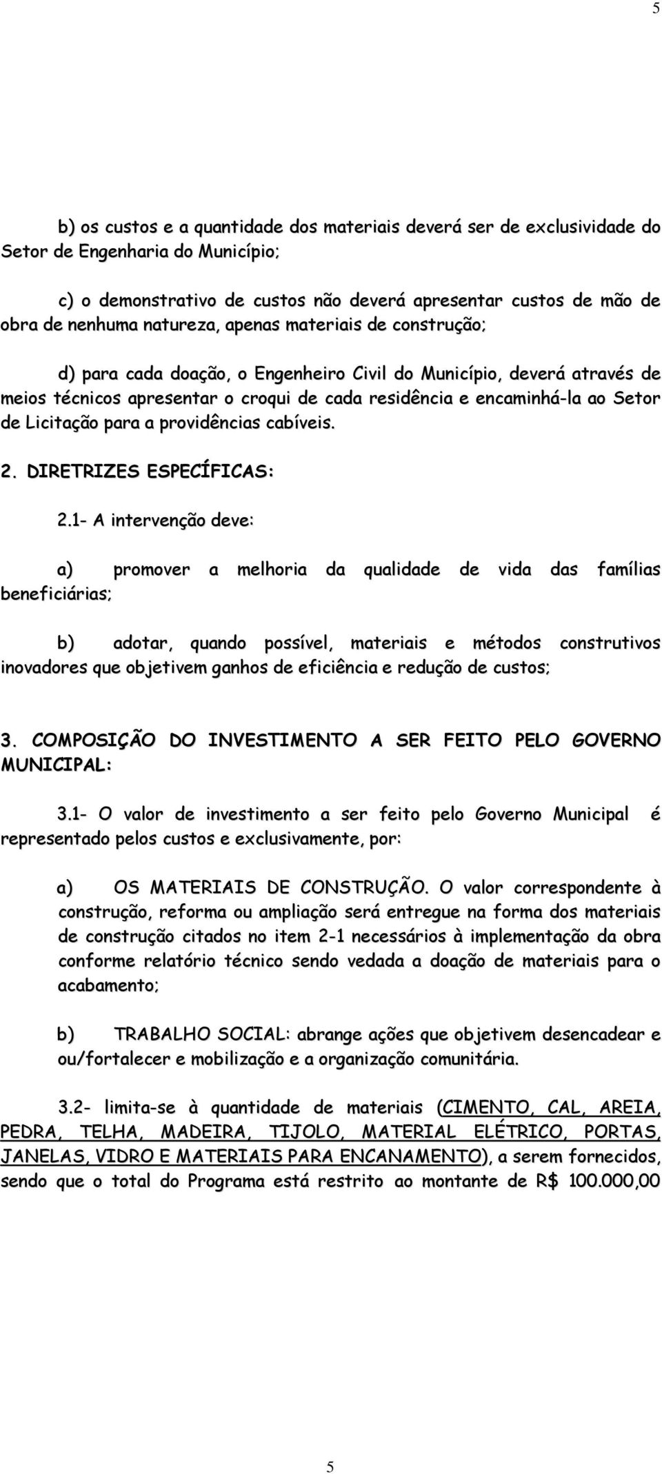 Licitação para a providências cabíveis. 2. DIRETRIZES ESPECÍFICAS: 2.