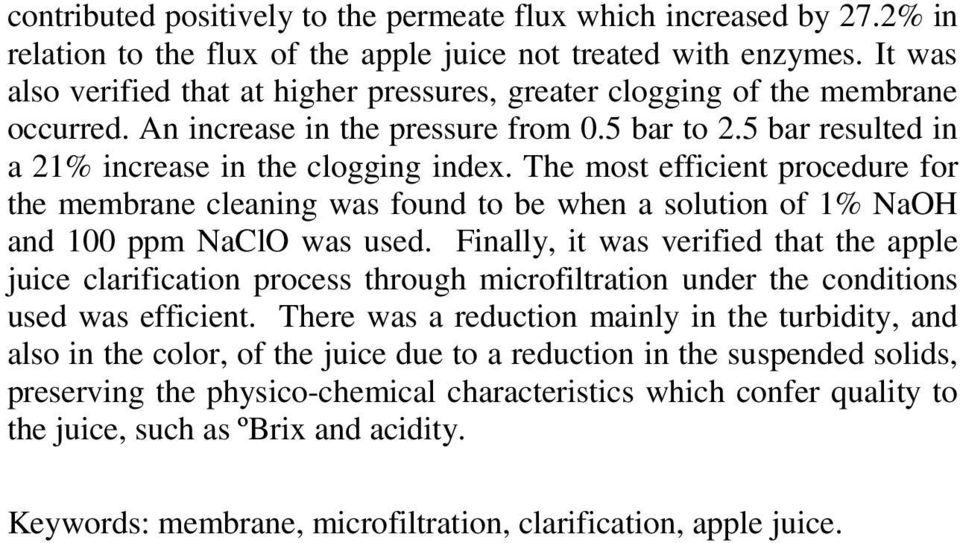 The most efficient procedure for the membrane cleaning was found to be when a solution of 1% NaOH and 100 ppm NaClO was used.