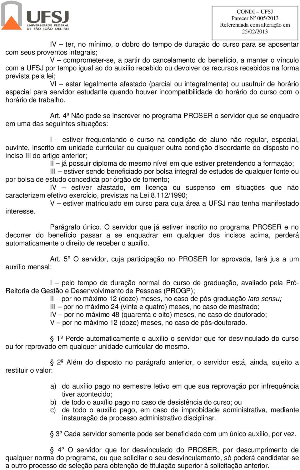 estudante quando houver incompatibilidade do horário do curso com o horário de trabalho. Art.