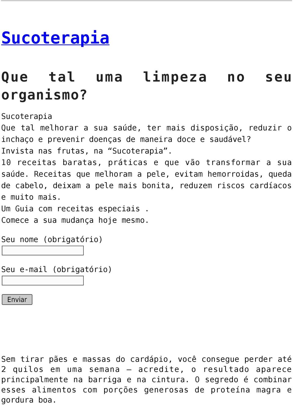 Receitas que melhoram a pele, evitam hemorroidas, queda de cabelo, deixam a pele mais bonita, reduzem riscos cardíacos e muito mais. Um Guia com receitas especiais.