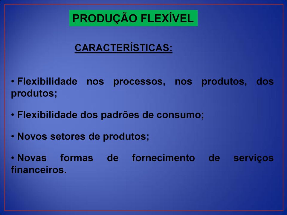 dos padrões de consumo; Novos setores de produtos;