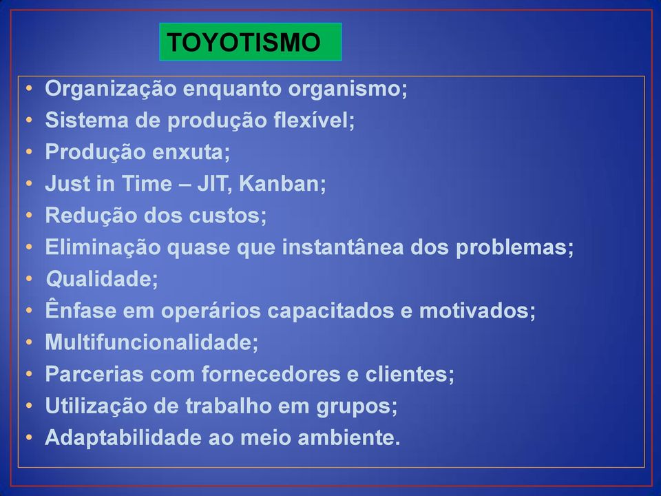 problemas; Qualidade; Ênfase em operários capacitados e motivados; Multifuncionalidade;