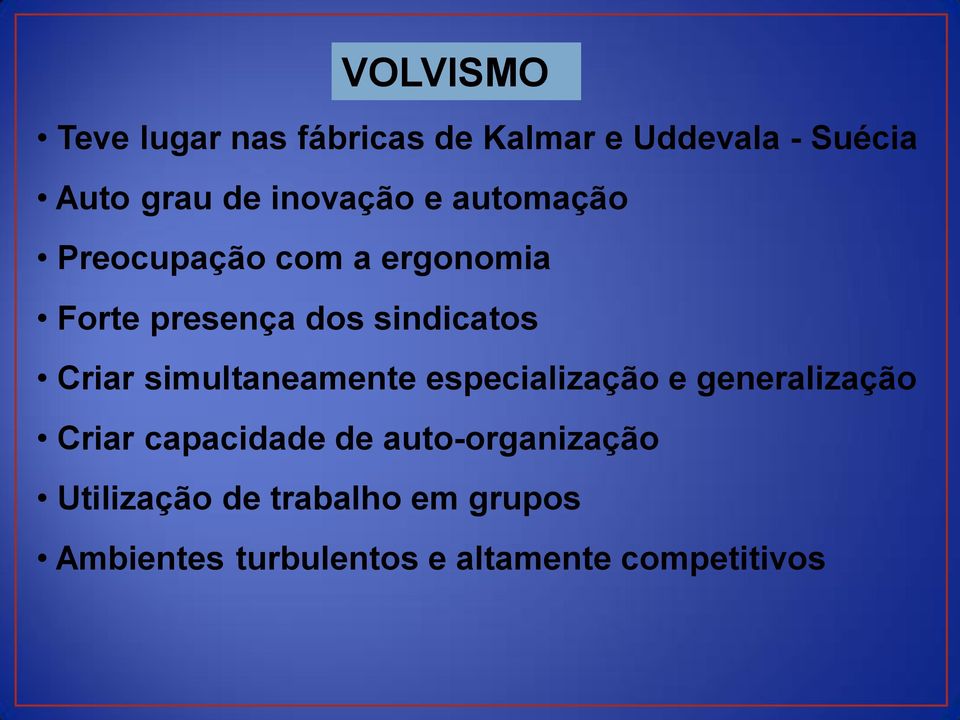 Criar simultaneamente especialização e generalização Criar capacidade de