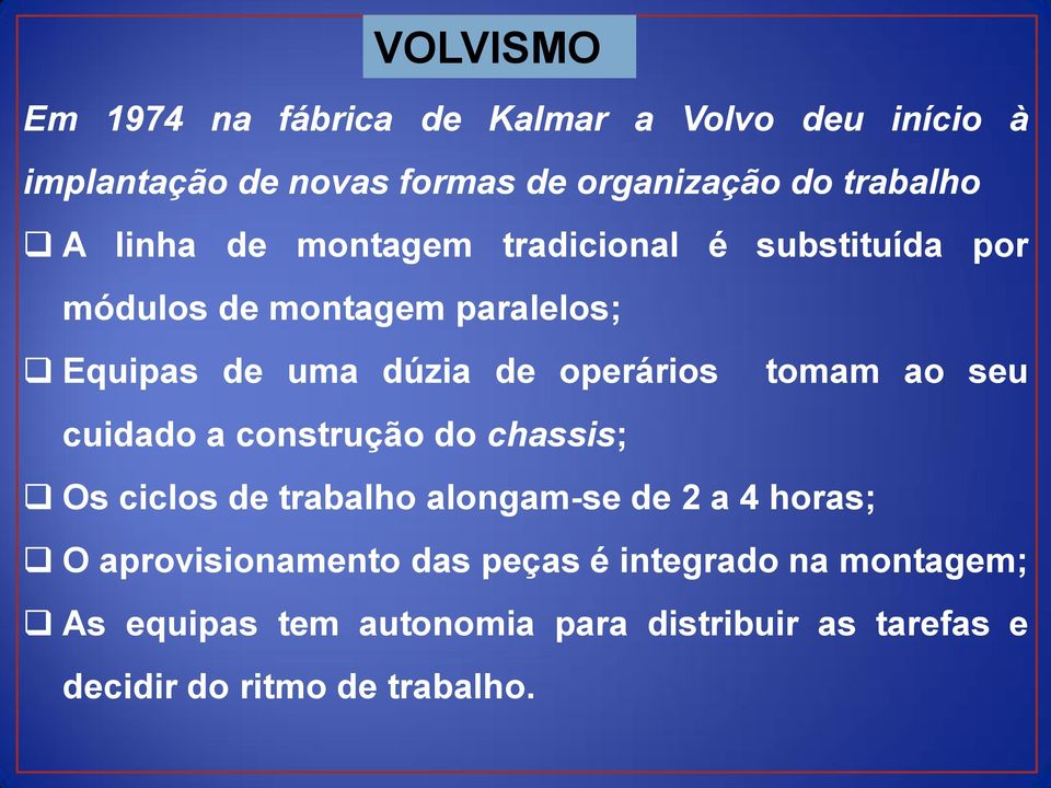 tomam ao seu cuidado a construção do chassis; Os ciclos de trabalho alongam-se de 2 a 4 horas; O aprovisionamento