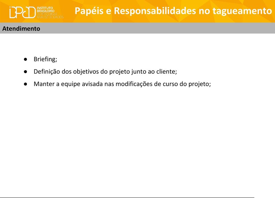 objetivos do projeto junto ao cliente;