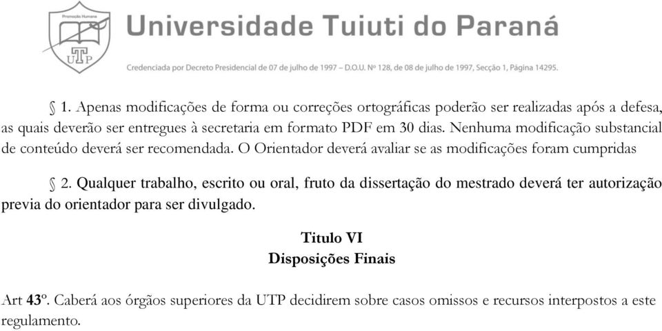 O Orientador deverá avaliar se as modificações foram cumpridas 2.