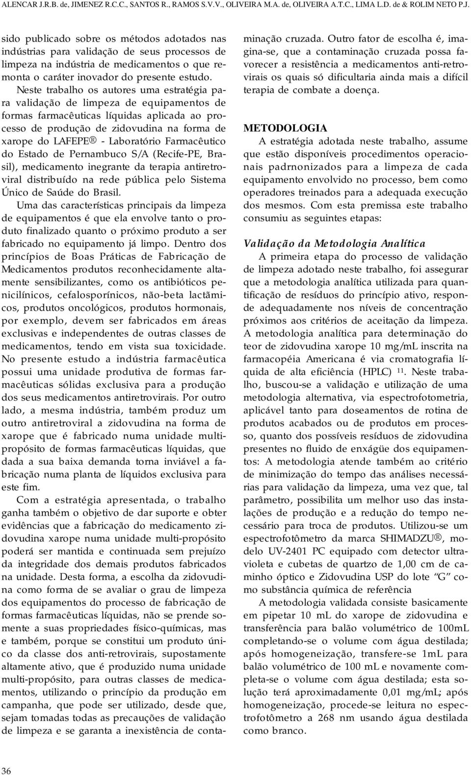 Laboratório Farmacêutico do Estado de Pernambuco S/A (Recife-PE, Brasil), medicamento inegrante da terapia antiretroviral distribuído na rede pública pelo Sistema Único de Saúde do Brasil.