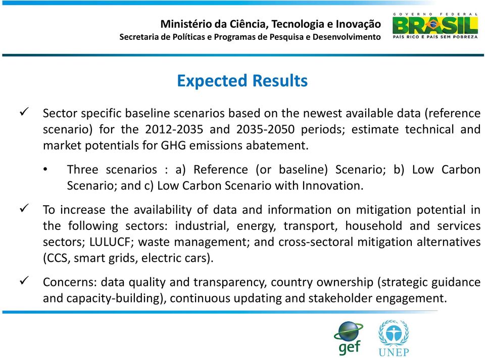 To increase the availability of data and information on mitigation potential in the following sectors: industrial, energy, transport, household and services sectors; LULUCF; waste