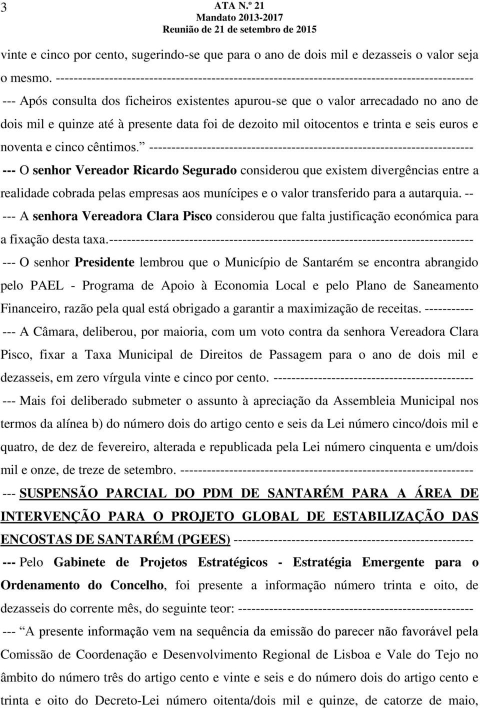 até à presente data foi de dezoito mil oitocentos e trinta e seis euros e noventa e cinco cêntimos.