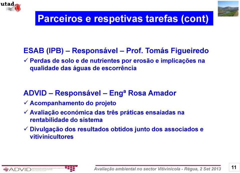 de escorrência ADVID Responsável Engª Rosa Amador Acompanhamento do projeto Avaliação económica