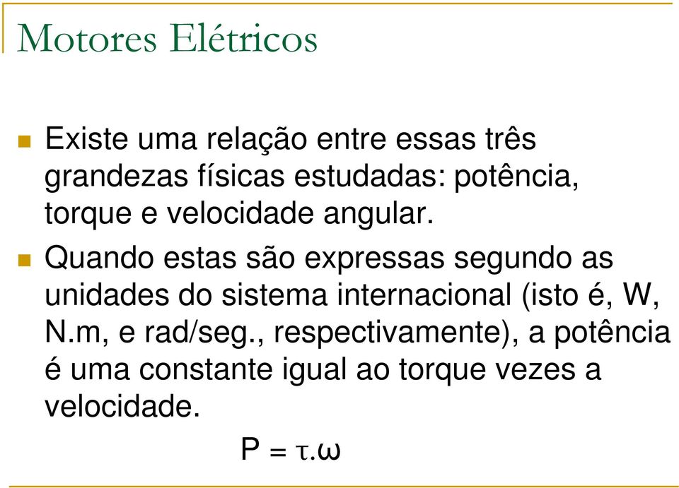 Quando estas são expressas segundo as unidades do sistema internacional (isto