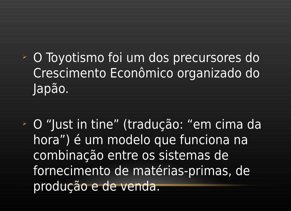 Ø O Just in tine (tradução: em cima da hora ) é um modelo